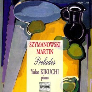Szymanowski/Martin/… : Preludes. Kikuchi, Y.