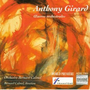 Girard, Anthony : Orchestral works. Orchestre Bernard Calmel.
