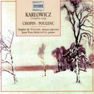 Karlowicz/Chopin/Poulenc : Complete songs. de Tillesse/Sebillotte.