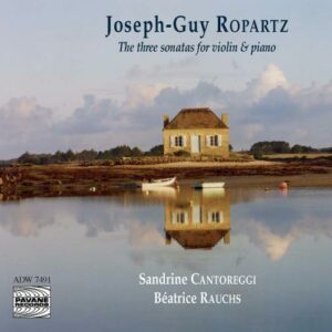 Ropartz, Joseph-Guy : The three sonatas for violin and piano. Cantoreggi/Rauchs.