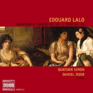 Lalo, E. : String quartet, Piano Trio No. 3. Quatuor Simon, Isoir.