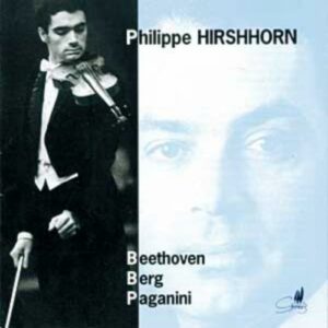 Philippe Hirshhorn : Concertos par Beethoven, Berg, Paganini