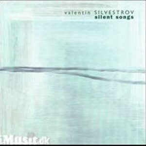 Valentin Silvestrov : Silent Songs