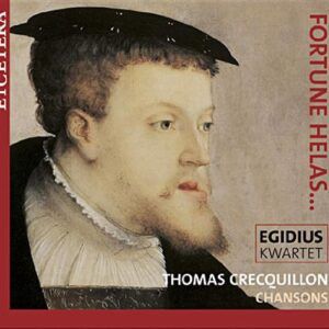 Fortune Helas ... : Thomas Crecquillon Chansons