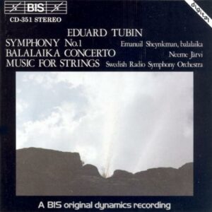 Eduard Tubin : Symphony No. 1, Balalaika Concerto, Music for Strings