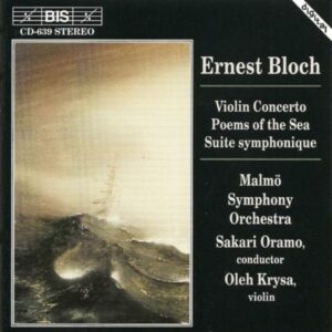 Bloch : Concerto For Violin And Orchestra/Poems Of The Sea/Suite Symphonique...