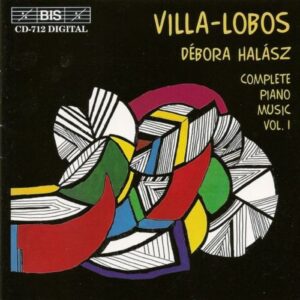 Villa-Lobos : Complete Piano Music, Vol. 1