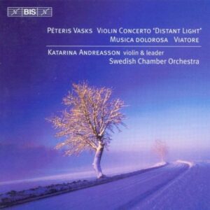 Peteris Vasks : Violin Concerto 'Distant Light', Musica Dolorosa, Viatore