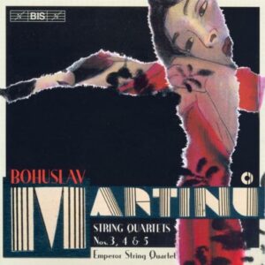 Bohuslav Martinu : String Quartets Nos. 3, 4, 5
