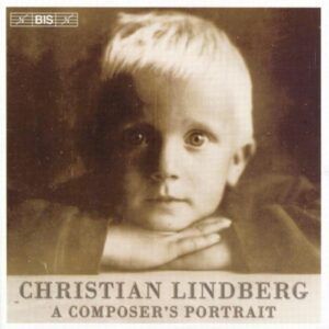 Christian Lindberg : A Composer's Portrait