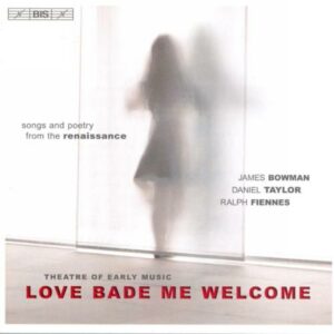 Love Bade Me Welcome : Songs and Poetry from the Renaissance