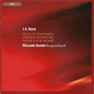 Bach : Italian Concerto, French Overture, Sonata in D Minor