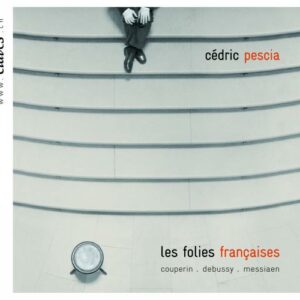 Les Folies Françaises. Pescia joue Couperin, Debussy, Messiaen.