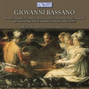 Bassano Giovanni : Mottetti, Madrigali et Canzoni francese