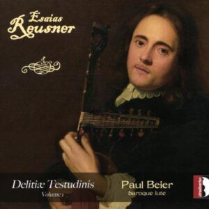 Reusner : Delitiae Testudinis (Brieg, 1667), vol. 1. Œuvres pour luth. Beier.
