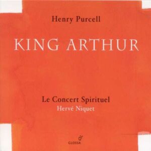 Henry Purcell : King Arthur. Gens, Bayodi, Jarrige, Auvity, Niquet.
