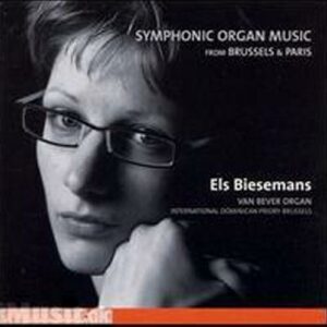 Symphonic Organ Music from Brussels & Paris