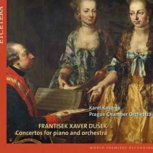 Frantisek Xaver Dusek : Concertos for Piano and Orchestra