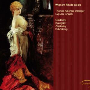 Goldmark/Korngold/Zemlinsky/Schönberg : Wien im Fin-de-siècle