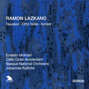 Lazkano : Œuvres orchestrales. Molinari, Kalitzke.