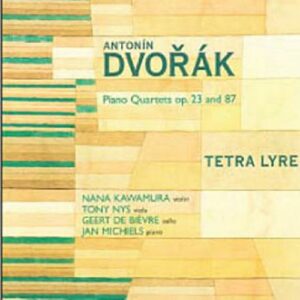Dvorak : Les deux quatuors avec piano op23 et 87. Tetra Lyre