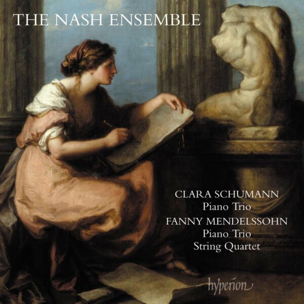 Clara Schumann / Fanny Mendelssohn: Piano Trios & String Quartet - Nash Ensemble