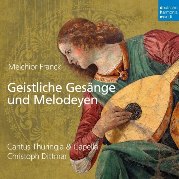 Melchior Franck: Geistliche Gesang Und Melodeyen - Cantus Thuringia & Capella