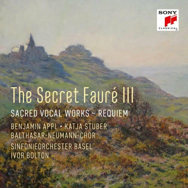 The Secret Fauré 3: Sacred Vocal Works - Ivor Bolton