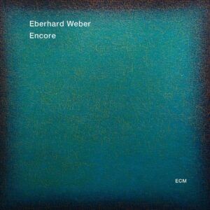 Encore - Eberhard Weber