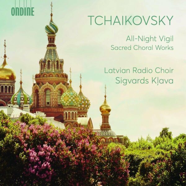 Tchaikovsky: All-Night Vigil, Sacred Choral Works - Latvian Radio Choir