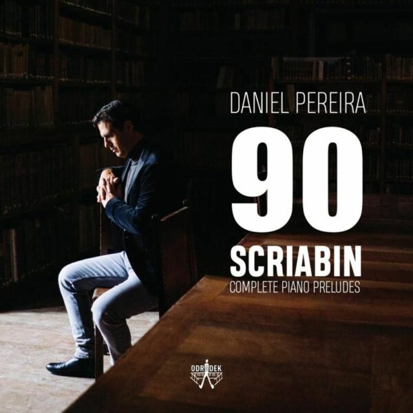 90 Scriabin: Complete Piano Preludes - Daniel Pereira