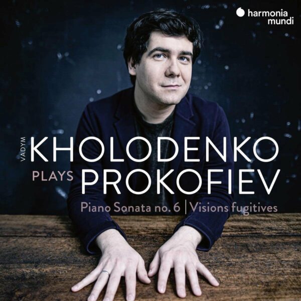 Prokofiev: Sonata No. 6 & Visions Fugitives - Vadym Kholodenko