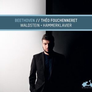 Beethoven: Waldstein &amp; Hammerklavier - Théo Fouchenneret