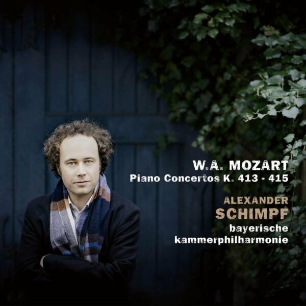 Mozart: Piano Concertos K413 & K415 - Alexander Schimpff & Bayerische Kammerphilharmonie