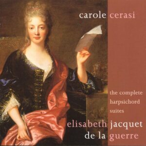 Elisabeth Jacquet de la Guerre : Suites pour clavecin (Intégrale)