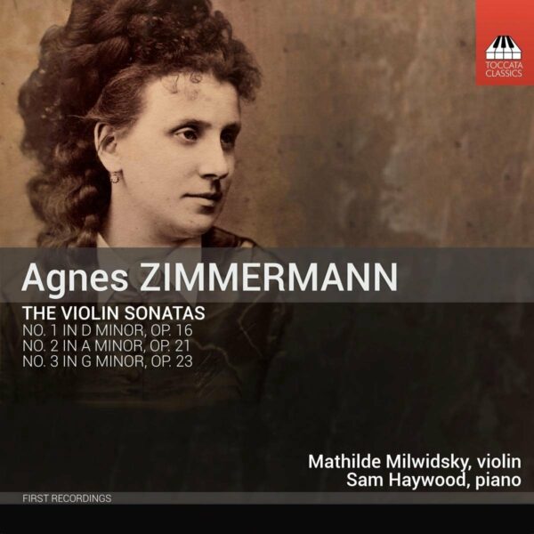 Agnes Zimmermann: The Violin Sonatas - Mathilde Milwidsky