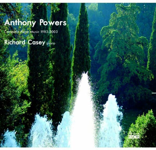Anthony Powers: Complete Piano Music 1983-2003 - Richard Casey