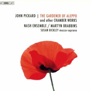 John Pickard: The Gardener Of Aleppo - Nash Ensemble