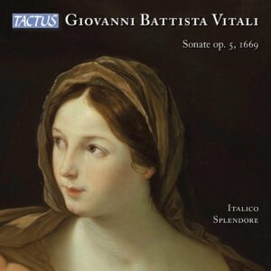 Giovanni Battista Vitali: Sonatas Op. 5, 1669 (World Premiere Recording) - Italico Splendore
