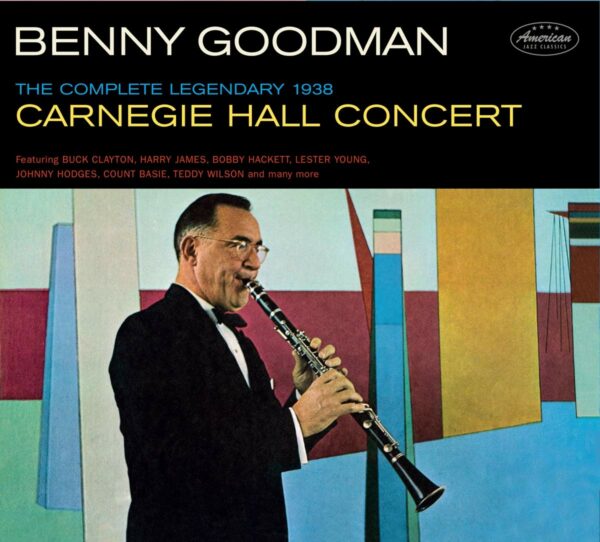 The Complete Legendary 1938 Carnegy Hall Concert - Benny Goodman