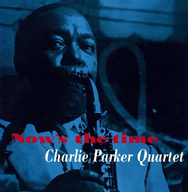 Now's The Time (Vinyl) - Charlie Parker Quintet