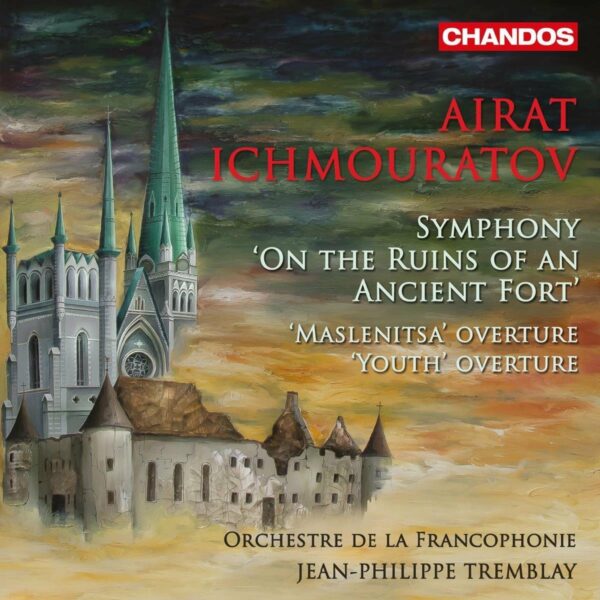Airat Ichmouratov: Symphonie Op.55 "On The Ruins Of An Ancient Fort" - Jean-Philippe Tremblay