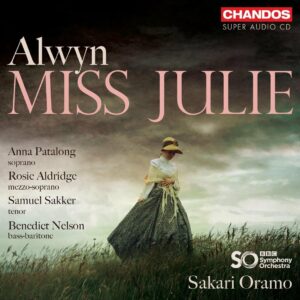 William Alwyn: Miss Julie - Sakari Oramo