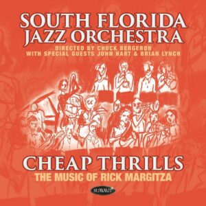 Cheap Thrills: The Music Of Rick Margitza - South Florida Jazz Orchestra