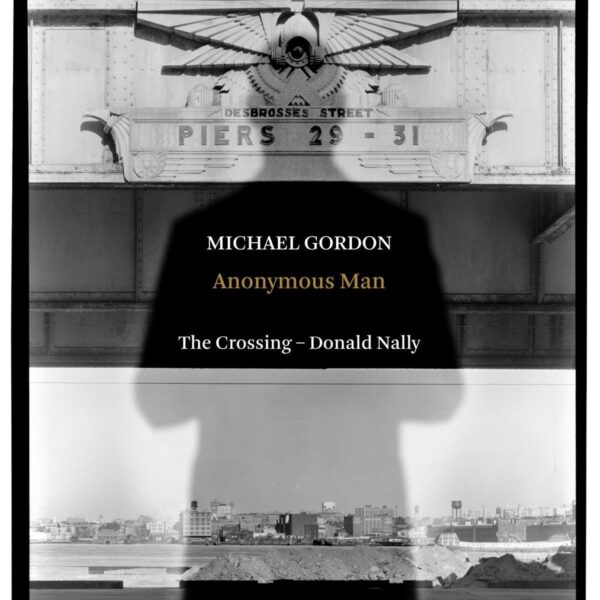 Michael Gordon: Anonymous Man - The Crossing