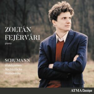 Schumann: Waldszenen, Nachtstücke & Humoreske - Zoltan Fejervari