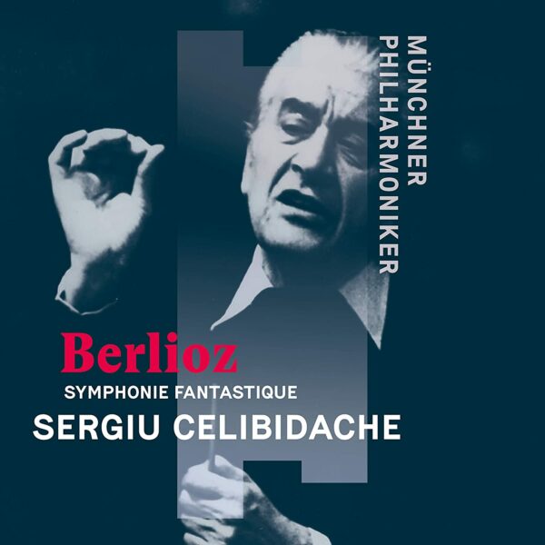 Berlioz: Symphonie Fantastique - Sergiu Celibidache