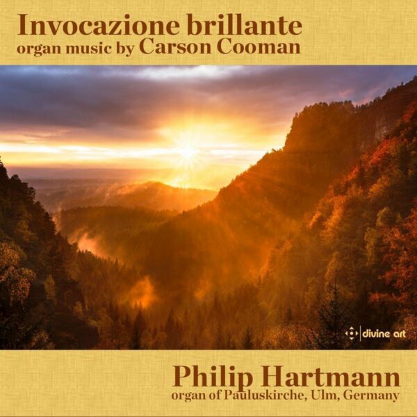 Invocazione Brillante: Organ Music By Carson Cooman - Philip Hartmann