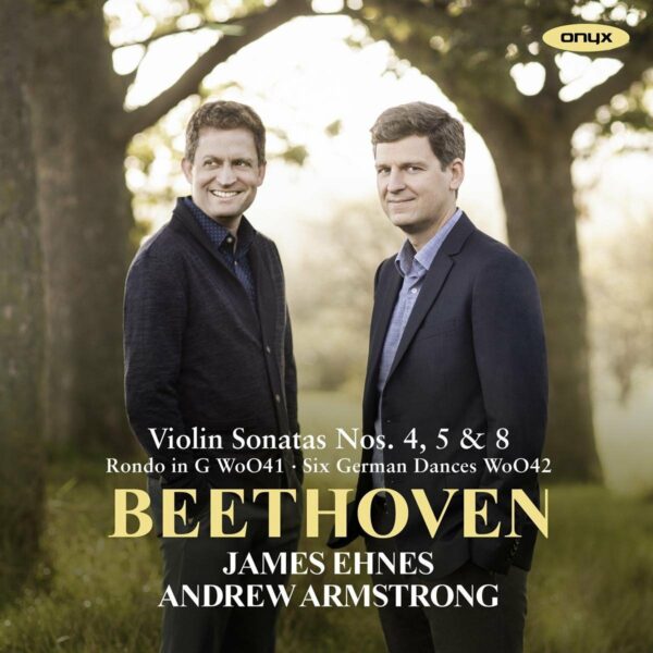 Beethoven: Violin Sonatas 4, 5 & 8; Six German Dances - James Ehnes