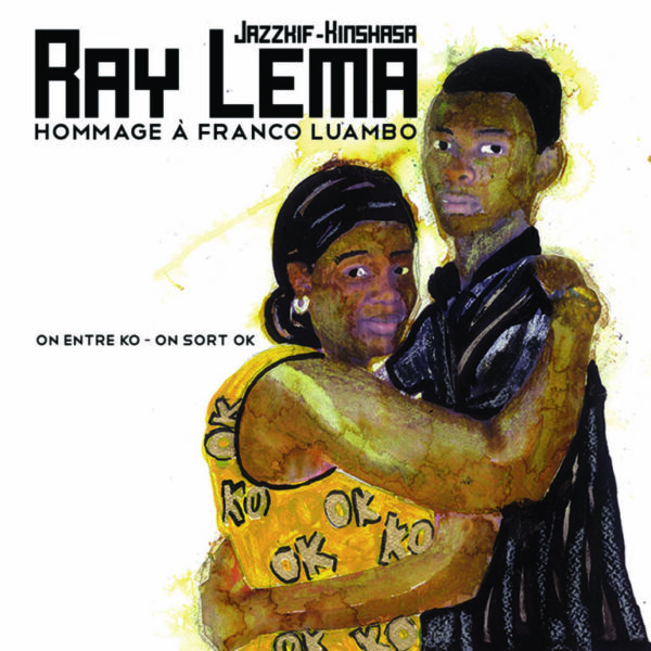 Hommage A Franco Luambo: On Rentre KO, On Sort OK - Ray Lema
